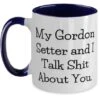 GENERIC My Gordon Setter And I Talk Shit About You. Two Tone 11oz Mug, Gordon Setter Dog Present From Friends, Unique Cup For Pet Lovers, Dog Toys, Dog Beds, Dog Food, Dog Collars, Dog Leashes, Dog Shampoo,