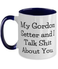 GENERIC My Gordon Setter And I Talk Shit About You. Two Tone 11oz Mug, Gordon Setter Dog Present From Friends, Unique Cup For Pet Lovers, Dog Toys, Dog Beds, Dog Food, Dog Collars, Dog Leashes, Dog Shampoo,