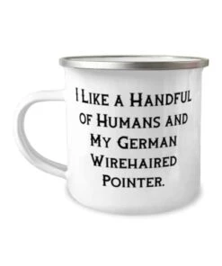 GENERIC I Like A Handful Of Humans And. 12oz Camper Mug, German Wirehaired Pointer Dog, Inspire Gifts For German Wirehaired Pointer Dog, Dogs, Pets, Pet Supplies, Dog Toys, Dog Food, Dog Treats, Dog Beds,