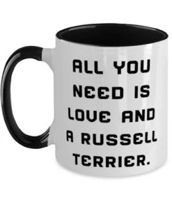 GENERIC Inappropriate Russell Terrier Dog Gifts, All You Need Is Love And A, Joke Two Tone 11oz Mug For Friends, Cup From Friends, Dog Toys, Dog Beds, Dog Food, Dog Bowls, Dog Collars, Dog Leashes